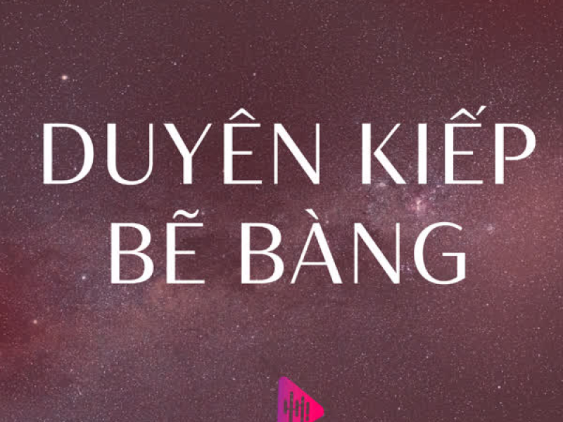 Duyên Kiếp Bẽ Bàng