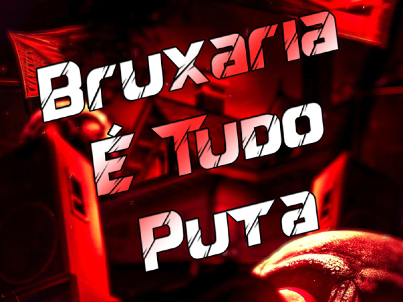 Bruxaria É Tudo Puta (Single)