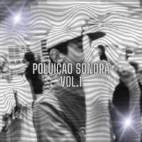 POLUIÇÃO SONORA VOL.1 (EP)