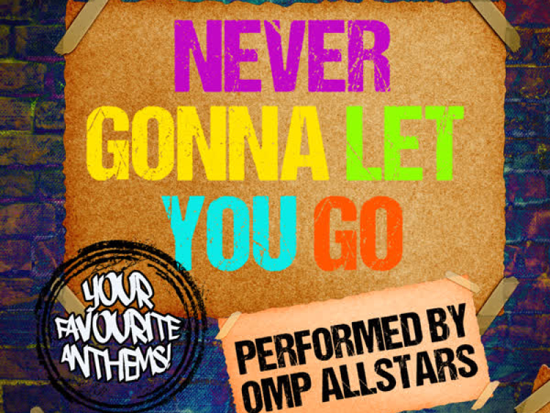Never Gonna Let You Go: Your Favourite Anthems