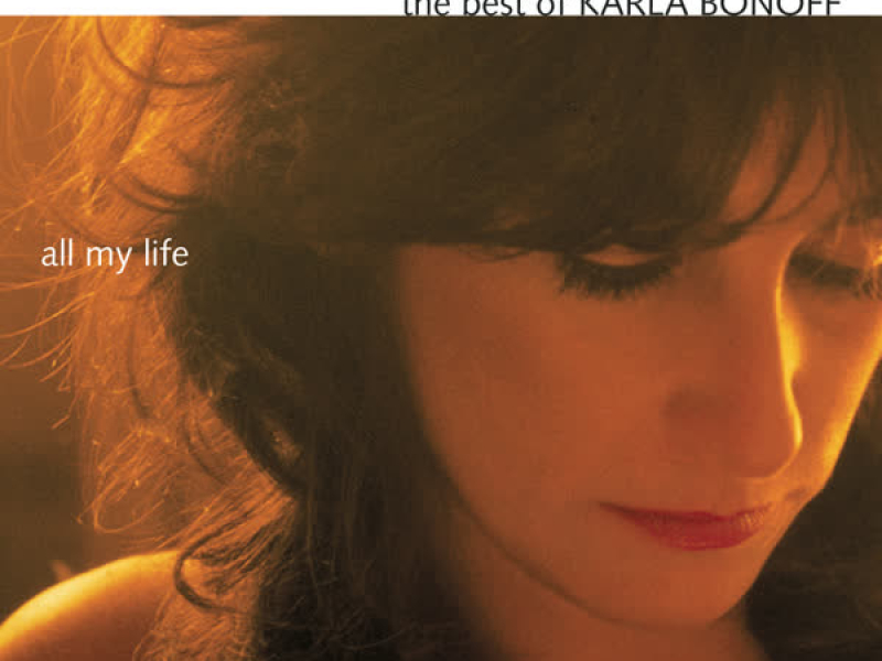 The Best Of Karla Bonoff: All My Life