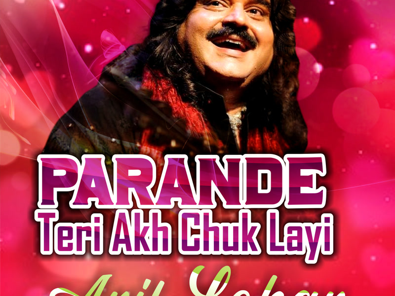 Parande Tere Akh Chuk Layi