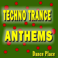 Techno Trance Anthems Dance Place (Special Edition)