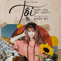 Tôi Muốn Yêu Một Người (Lofi Version) (Single)