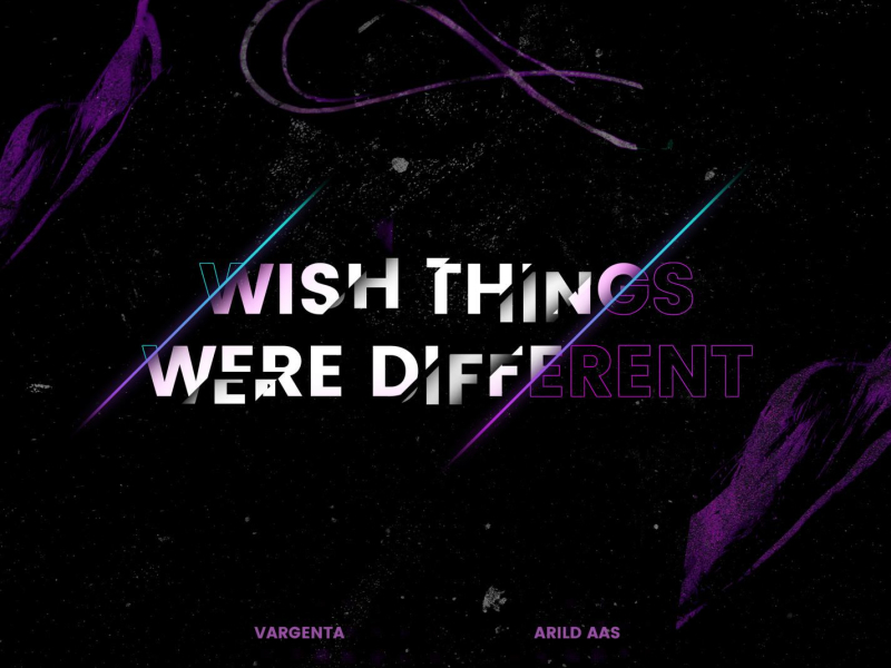 Wish Things Were Different (Single)