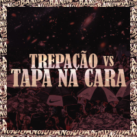 TREPAÇÃO vs TAPA NA CARA (Single)