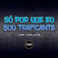 Só Por Que Eu Sou Traficante (Single)