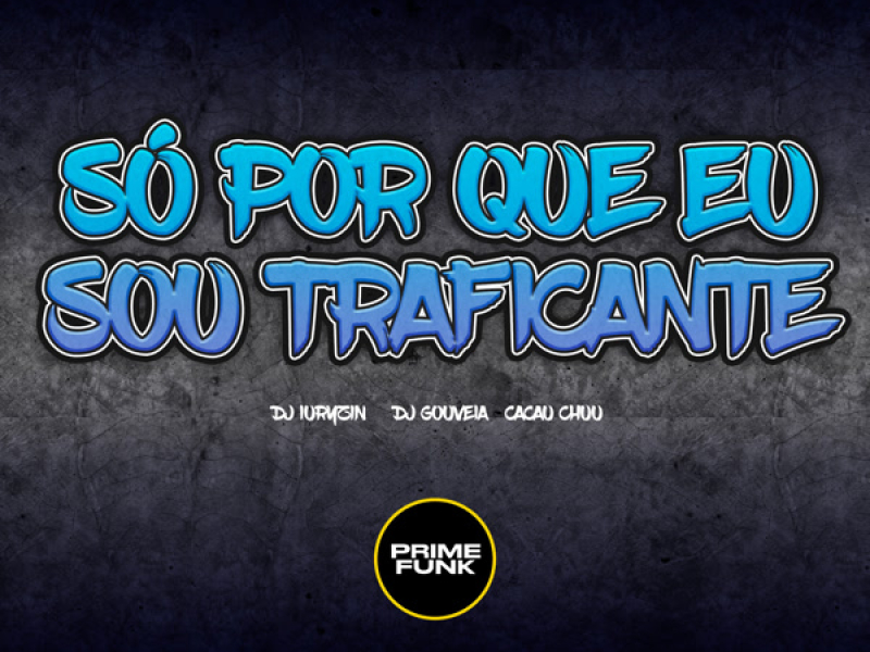 Só Por Que Eu Sou Traficante (Single)