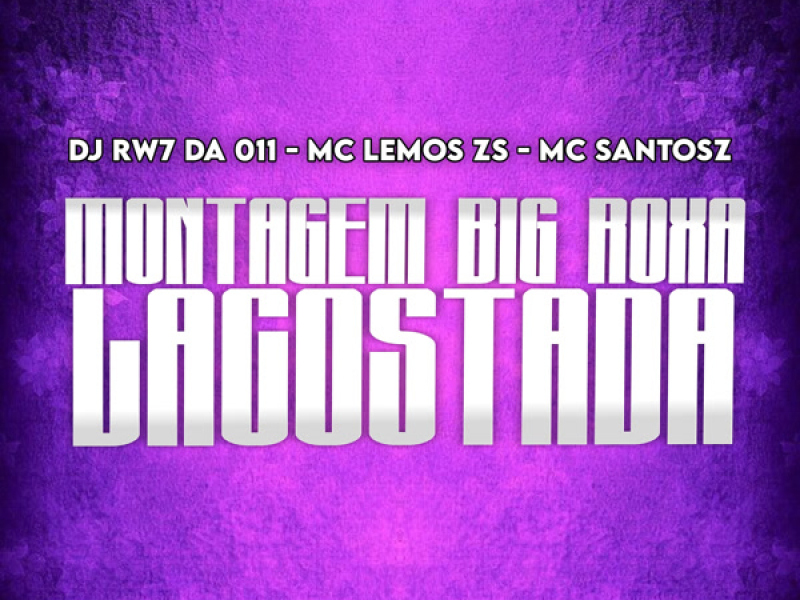 Montagem Big Roxa Lacostada (Single)