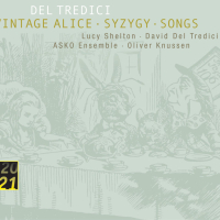 Del Tredici: Syzygy/Vintage Alice/ Songs