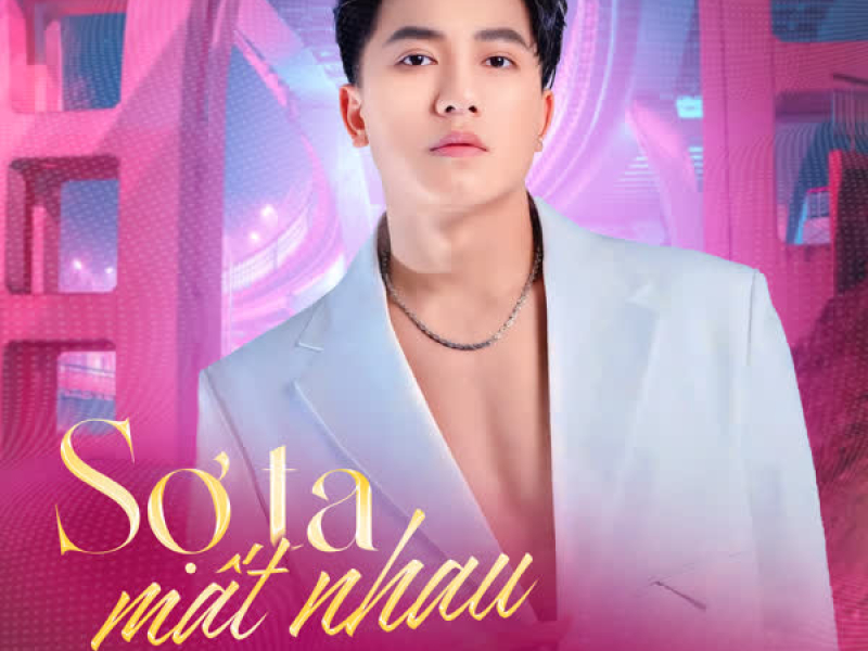 Sợ Ta Mất Nhau (ThahTrung Remix) (Single)