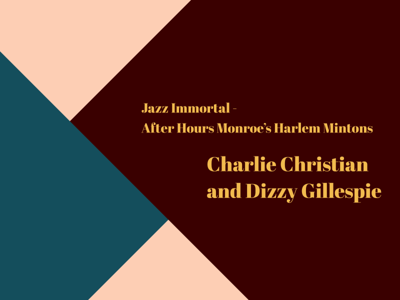 Jazz Immortal - After Hours at Monroe's and Harlem Mintons