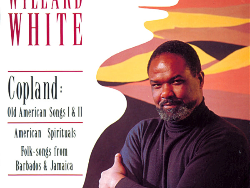 Willard White Sings Old American Songs, American Spirituals & Folk Songs from Barbados and Jamaica