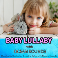 Baby Lullaby with Ocean Sounds: Classical Lullabies for Sleeping Baby with Nature Sounds (Ocean Waves Version) (Single)