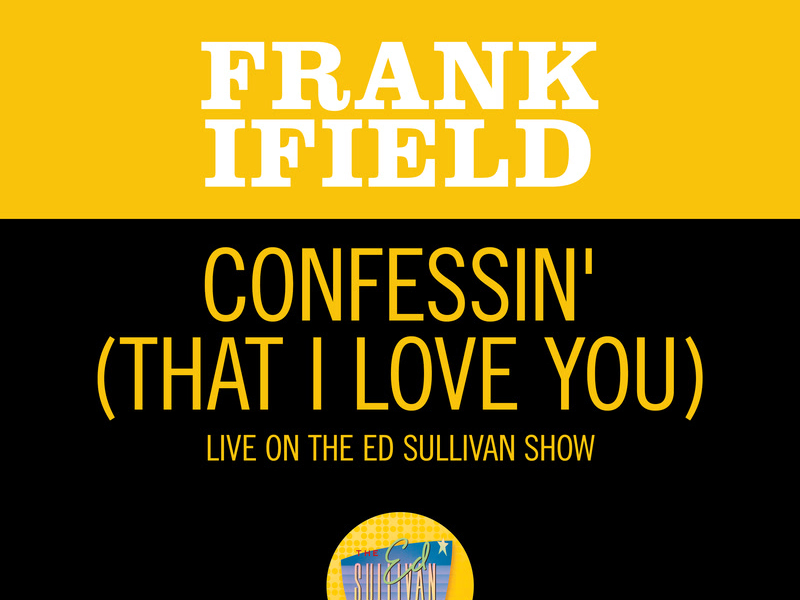 I'm Confessin' (That I Love You) (Live On The Ed Sullivan Show, September 22, 1963) (Single)