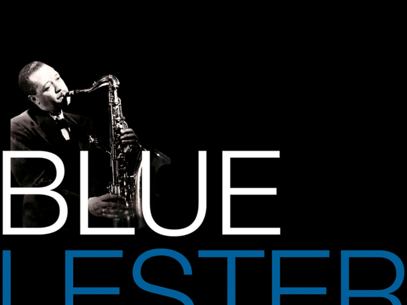 Blue Lester - The One and Only Lester Young