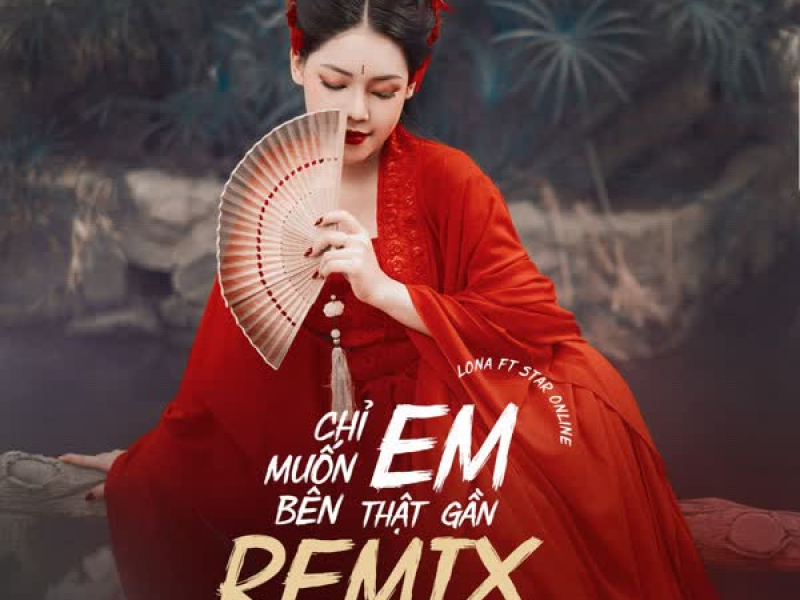 Chỉ Muốn Bên Em Thật Gần Remix (Ver Trung) (Single)