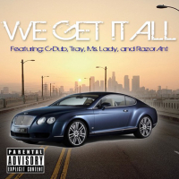 We Get It All (feat. C-Dub, Tray & Ms. Lady)