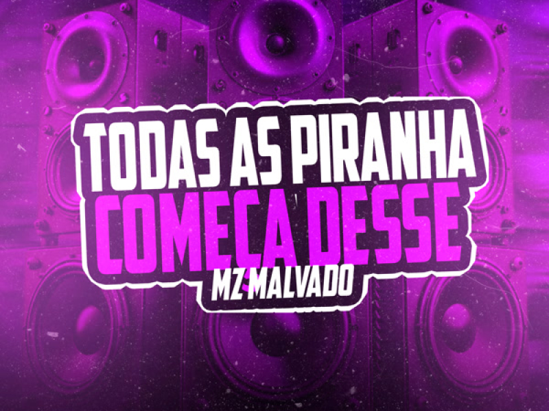 Todas As Piranha Começa Desse (Single)