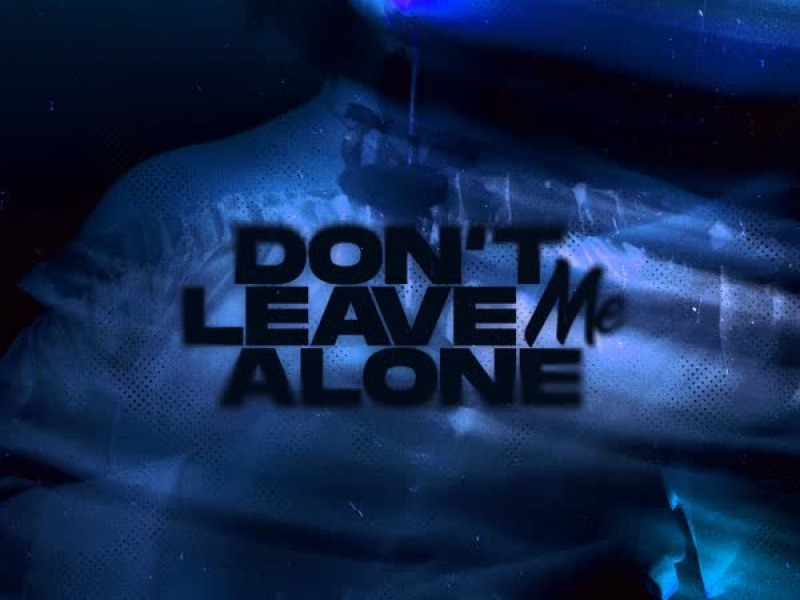 Don’t Leave Me Alone (Single)