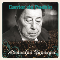 Cantor de Pueblo: Atahualpa Yupanqui