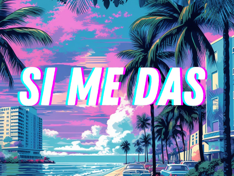 Si Me Das (Single)