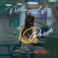 Nothing Left to Prove (Spontaneous) (Live) (Single)