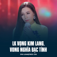 LK Vọng Kim Lang, Vong Nghĩa Bạc Tình (Single)