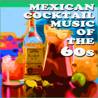 Mexican Cocktail Music of the 60s