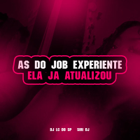 AS DO JOB EXPERIENTE ELA JÁ ATUALIZOU (Single)