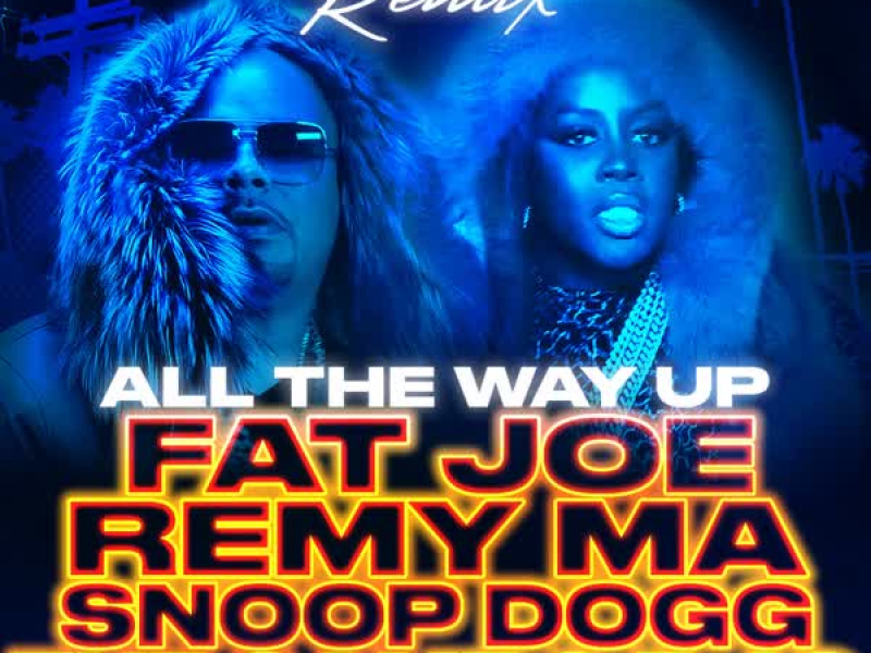 All The Way Up (Westside Remix) [feat. Infared, Snoop Dogg, The Game & E-40] (Single)