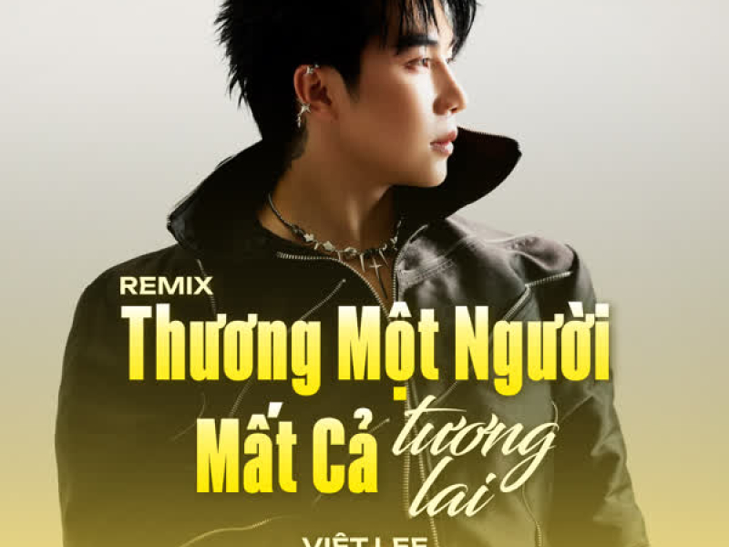 Thương Một Người Mất Cả Tương Lai (Remix) (Single)