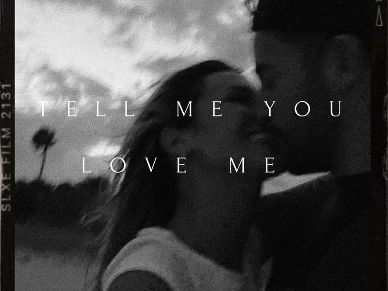 Tell Me You Love Me (Single)