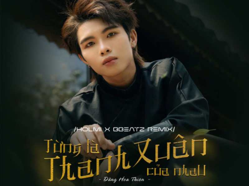 Từng Là Thanh Xuân Của Nhau (Holmi x BBeatz Remix) (Single)
