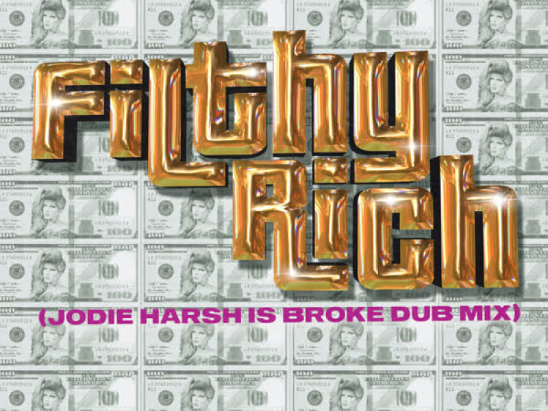 Filthy Rich (Jodie Harsh Is Broke Dub Mix) (Single)