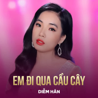 Em Đi Qua Cầu Cây (Single)