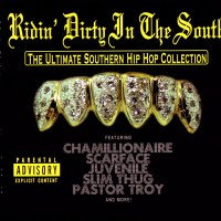 Ridin' Dirty In The South - The Ultimate Southern Hip Hop Collection