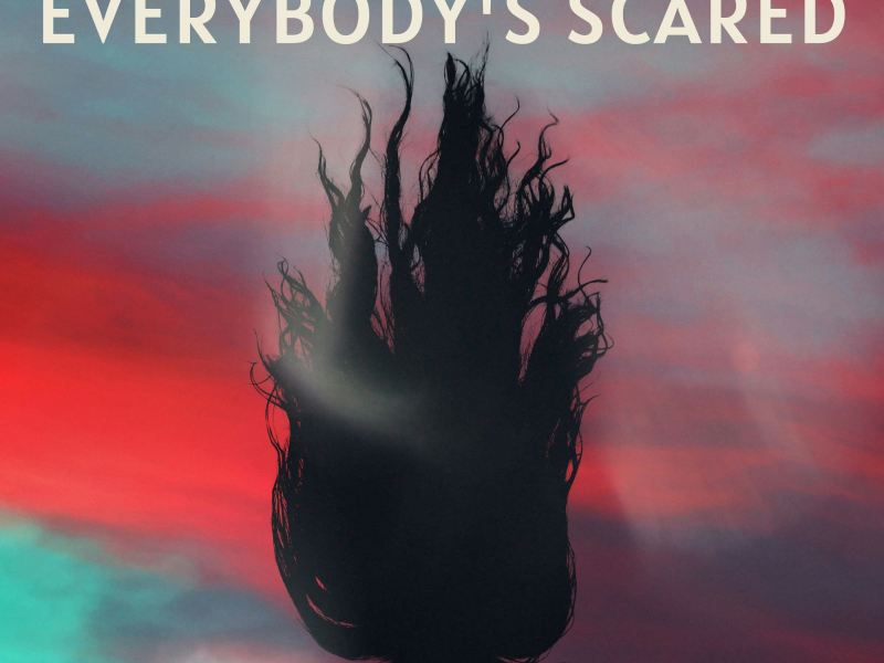 Everybody's Scared (Single)