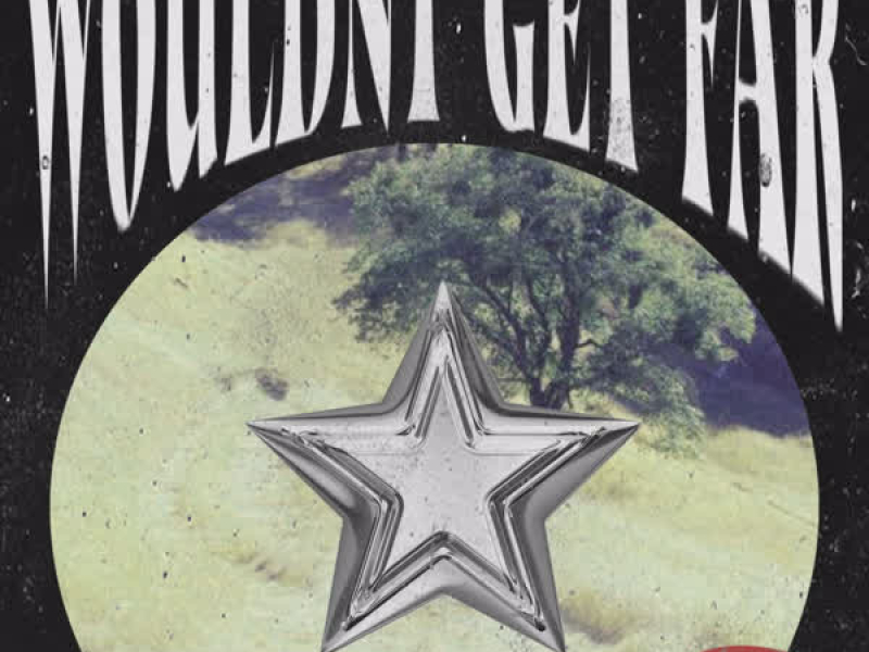 Wouldn't Get Far (Single)