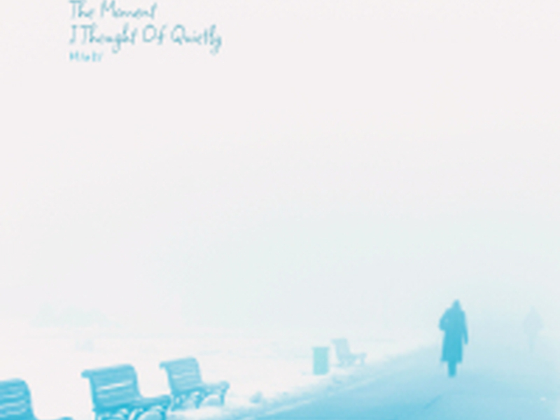 The Moment I Thought Of Quietly