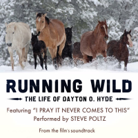 I Pray It Never Comes to This (From Running Wild: The Life Of Dayton O. Hyde) (Single)