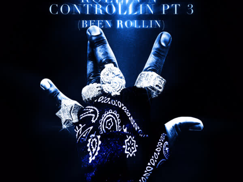 ROLLIN N CONTROLLIN, PT. 3 (BEEN ROLLIN) (Single)