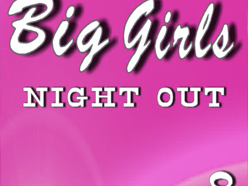 Big Girls Night Out, Vol. 8