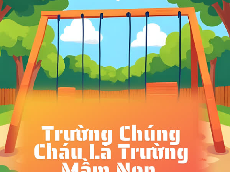 Trường Chúng Cháu Là Trường Mầm Non (Single)