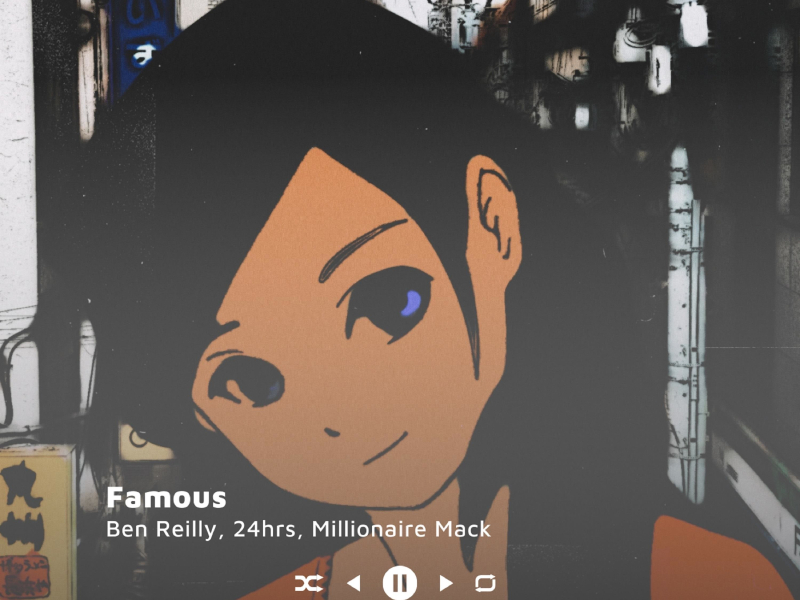 Famous (feat. 24hrs & Millionaire Mack) (Single)