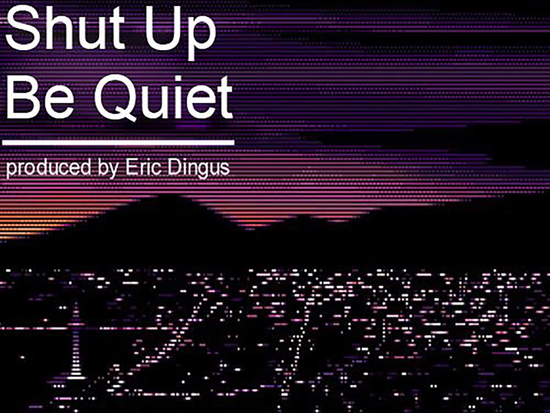 Shut up Be Quiet (EP)