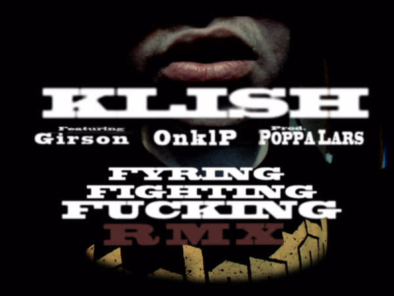 Fyring Fighting F***ing Rmx (feat. Girson & Onklp) (Single)