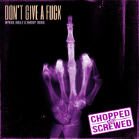 Don't Give A Fuck (feat. Snoop Dogg) (Chopped & Screwed) (Single)