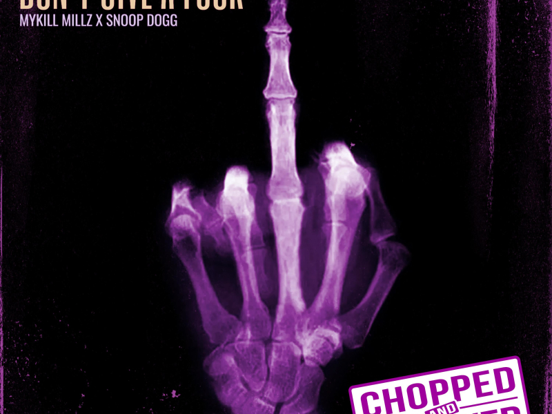 Don't Give A Fuck (feat. Snoop Dogg) (Chopped & Screwed) (Single)