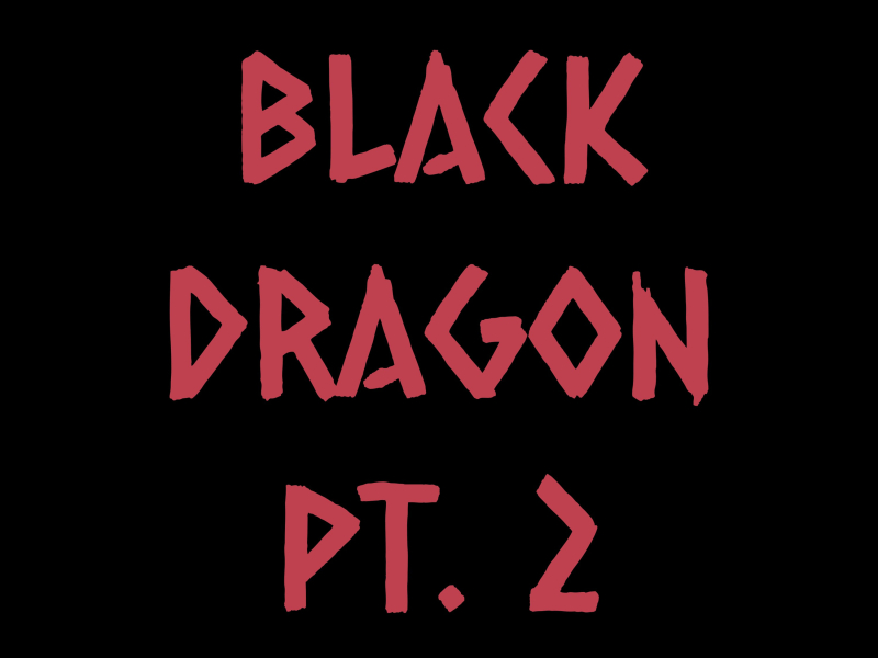 Black Dragon, Pt. 2 (Single)